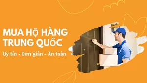 Nhu cầu mua hộ hàng Trung Quốc về Việt Nam