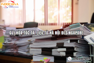 Gửi Hỏa Tốc Tài Liệu từ Hà Nội đi Singapore với Indochinapost