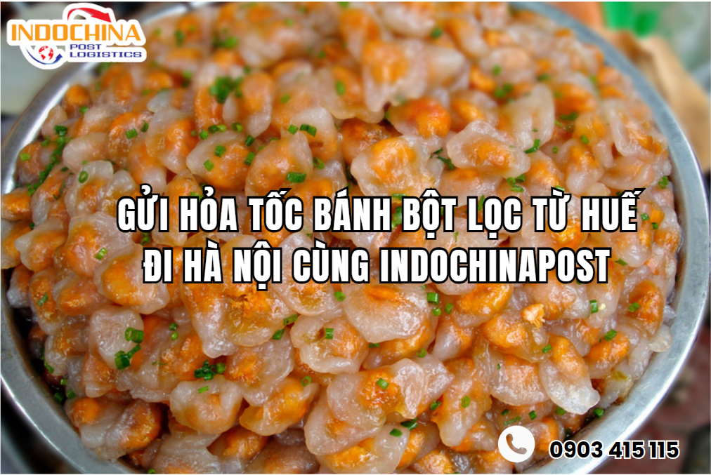 Gửi Hỏa Tốc Bánh Bột Lọc Từ Huế Đi Hà Nội Cùng Indochinapost