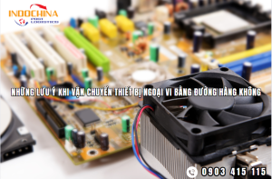 Những Lưu Ý Khi Vận Chuyển Thiết Bị Ngoại Vi Bằng Đường Hàng Không